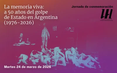 Jornadas de conmemoración: «La memoria viva:  a 50 años del golpe  de Estado en Argentina  (1976-2026)»