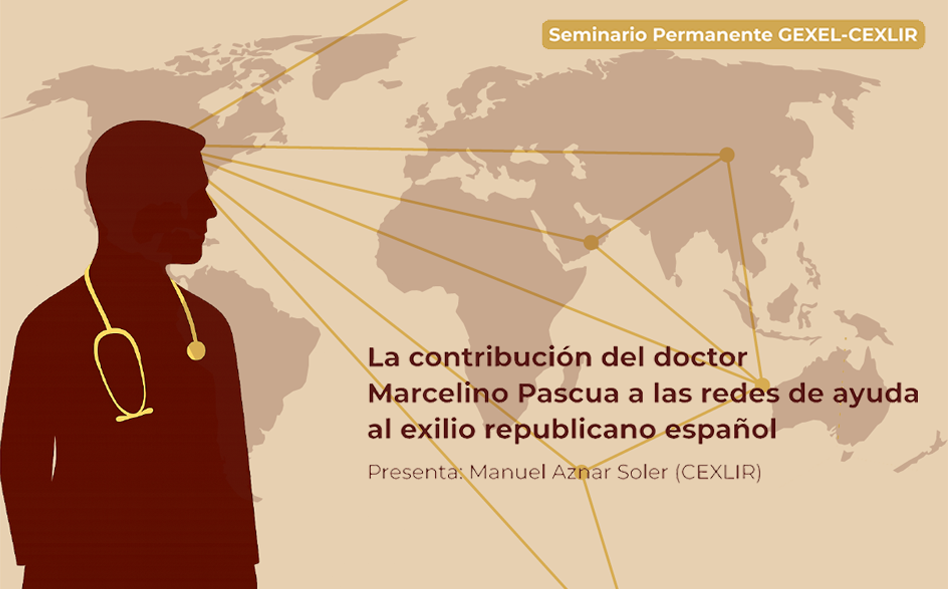 Seminario Permanente del GEXEL-CEXLIR: «La contribución del doctor Marcelino Pascua a las redes de ayuda al exilio republicano español»